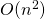 O(n^2)